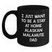 Funny Alaskan Malamute Dog Gifts for Men, Unique Christmas Unique Gifts from Husband, Black Coffee Mug with I Just Want To Be A Stay At Home Alaskan Malamute Dad Quote - Main