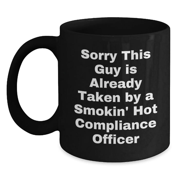 Funny Compliance Officer Black Coffee Mugs Gifts from Friends for Coworkers - Sorry This Guy Is Already Taken - Main