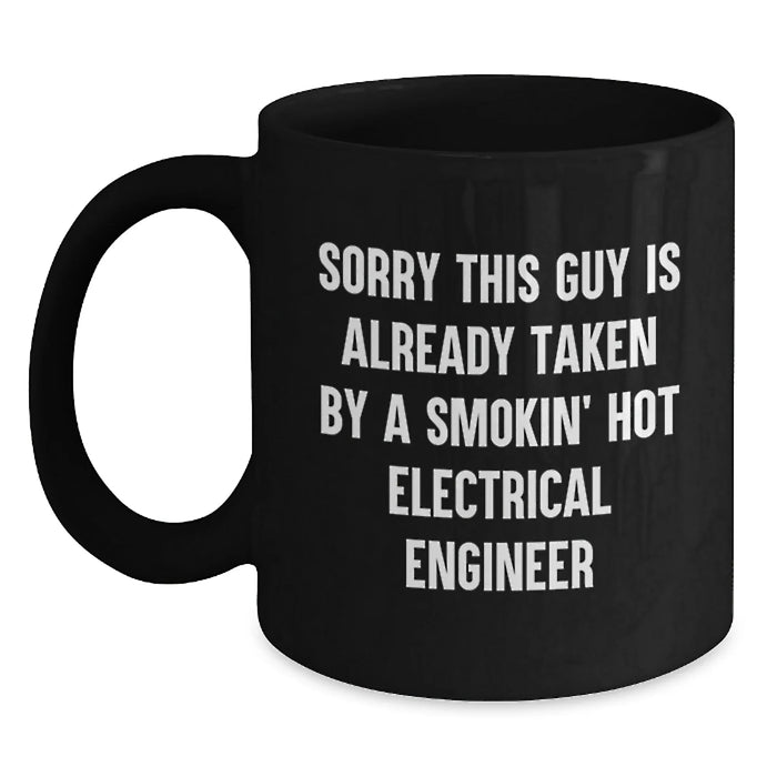 Funny Electrical Engineer Gifts for Him Birthday Unique Black Coffee Mugs with Sorry This Guy Is Already Taken Quote from Friends - Main
