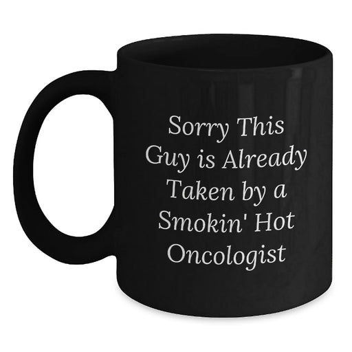 Funny Oncologist Gifts, Gifts for Oncologist, Black Coffee Mugs, Christmas Unique Gifts from Friends and Family, Sorry This Guy Is Already Taken By A Smokin' Hot Oncologist - Main