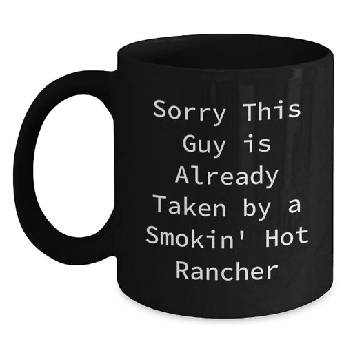 Funny Rancher Gifts for Men from Coworkers - Sorry 'This Guy Is Already Taken By A Smokin' Hot Rancher' Black Coffee Mug, Graduation Unique Gifts - Main