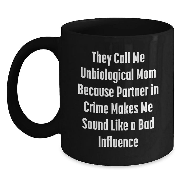 Funny Unbiological Mom Gifts for Her, Black Coffee Mug with They Call Me Unbiological Mom Quote, Unique Christmas Memorable Presents from Family, Friends, or Coworkers - Main