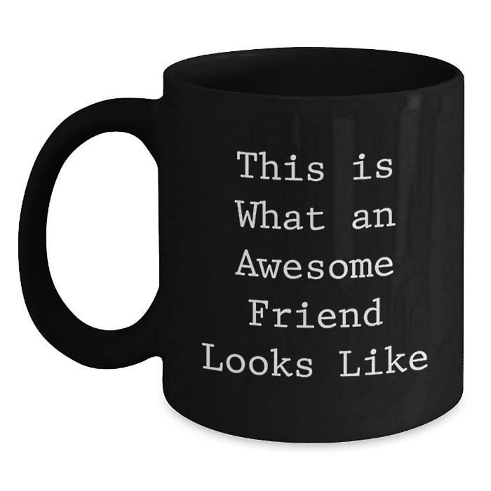 Funny Friend Gifts from Men to Friends, This Is What An Awesome Friend Looks Like Black Coffee Mug, Birthday Unique Gifts for Friend - Main