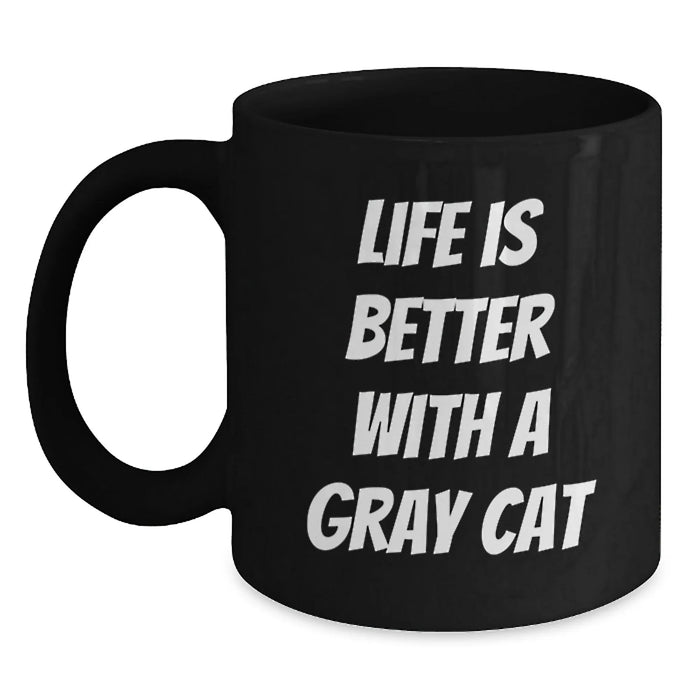 Funny Gray Cat Gifts for Men Women Friends Family - Life Is Better With A Gray Cat - Birthday Unique Mug - Main