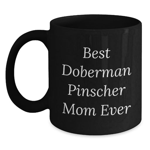 Funny Doberman Pinscher Mom Ever Black Coffee Mug Gifts from Mom to Doberman Pinscher Dog Lover on Birthday - Main
