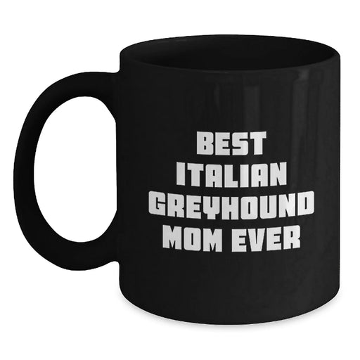 Funny Italian Greyhound Dog Mom Gifts from Friends to Family - Best Mom Ever Quote on Black Coffee Mug for Graduation - Main