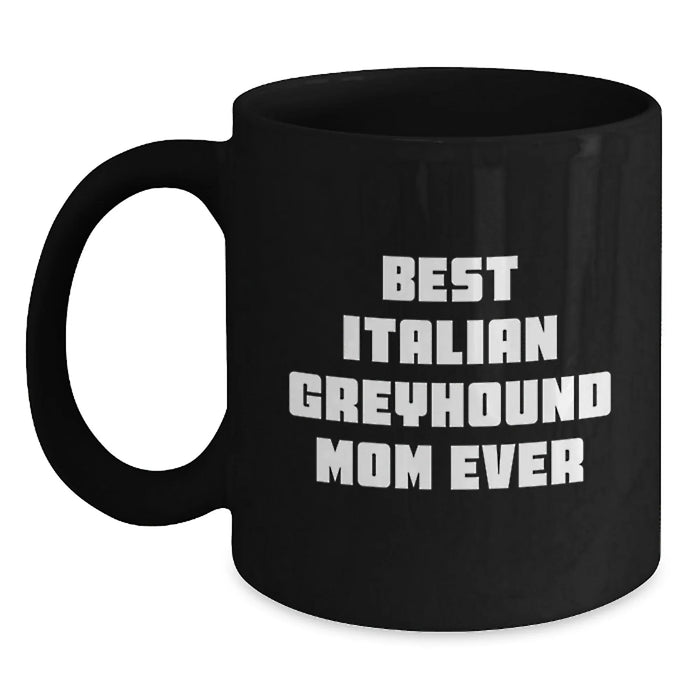Funny Italian Greyhound Dog Mom Gifts from Friends to Family - Best Mom Ever Quote on Black Coffee Mug for Graduation - Main