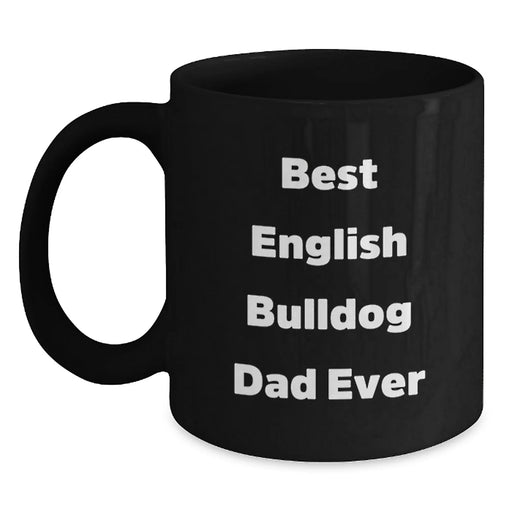 Funny English Bulldog Gifts for Dad Birthday Black Coffee Mug - Best Dad Ever - Main