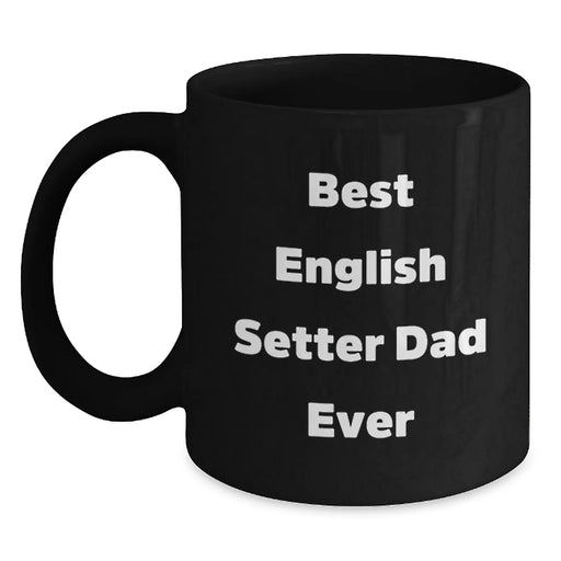 Funny English Setter Dad Ever Gifts for Him, Unique Birthday Presents from Friends to Family for Men, Black Coffee Mug for English Setter Dog Enthusiasts, Unforgettable Present - Main