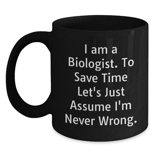 Funny Biologist Birthday Unique Gift Ideas for Men and Women Black Coffee Mugs Gifts from Friends and Family - Main