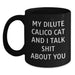 Dilute Calico Cat Funny Quote Gifts for Friends, Family, and Coworkers - Black Coffee Mug for Birthday - Main
