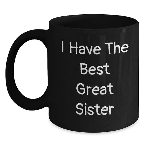 Funny Sister Gifts from Men or Women, Great Sister Black Coffee Mug Christmas Unique Presents - Main