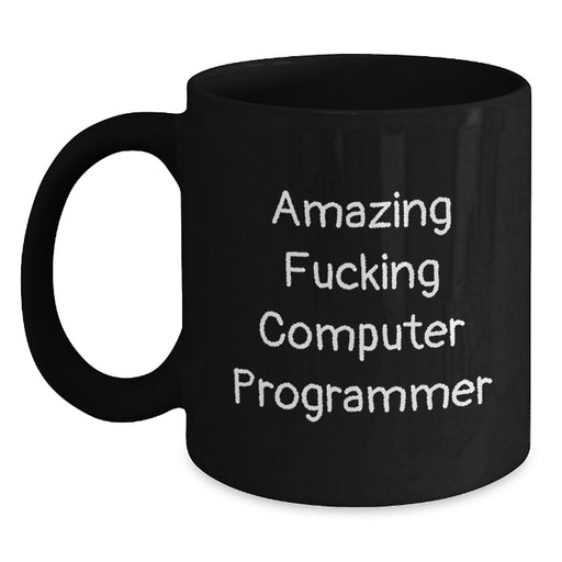 Funny Computer Programmer Gifts from Men to Computer Programmer Friends - Amazing F--king Computer Programmer Black Coffee Mug, Graduation Unique Gifts - Main