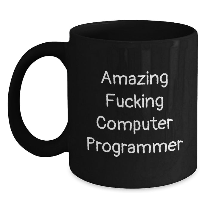 Funny Computer Programmer Gifts from Men to Computer Programmer Friends - Amazing F--king Computer Programmer Black Coffee Mug, Graduation Unique Gifts - Main