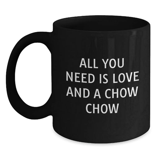Chow Chow Dog Black Coffee Mugs Funny Quote for Christmas Unique Gifts from Men to Friends and Family - Inspirational All You Need Is Love And A Chow Chow - Main
