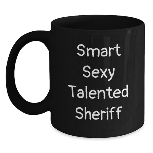 Funny Sheriff Gifts for Men Black Coffee Mug 'Smart Sexy Talented Sheriff' Birthday Unique Gifts from Friends - Main