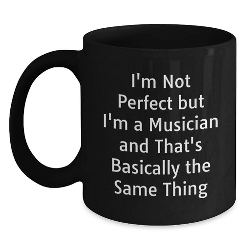 Funny Musician Gifts for Him from Friends, Unique Black Coffee Mug for Graduation, 'I'm Not Perfect But I'm A Musician And That's Basically The Same Thing' Quote - Main