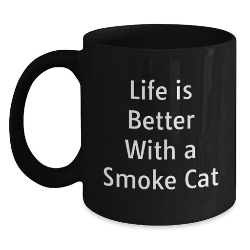 Funny Smoke Cat Gifts from Friends - 'Life Is Better With A Smoke Cat' Black Coffee Mug, Birthday Unique Gifts for Smoke Cat Enthusiasts - Main