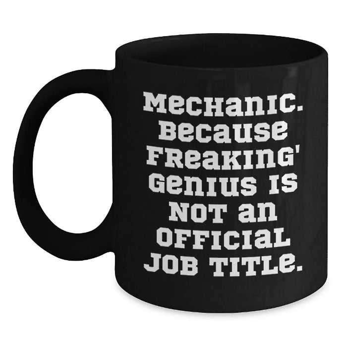 Funny Mechanic Gifts for Men Black Coffee Mugs from Friends - 'Mechanic. Because Freaking' genius Is Not An Official Job Title.' - Main