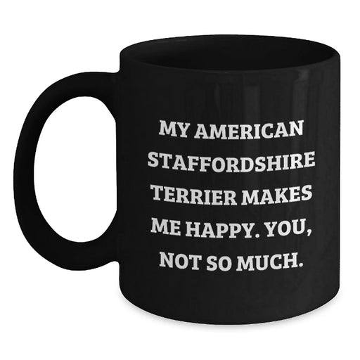 Gifts from Friends for American Staffordshire Terrier Dog Lover, Funny Quote, Black Coffee Mug for Birthday, Unique Birthday Unique Gifts for Men or Women - Main
