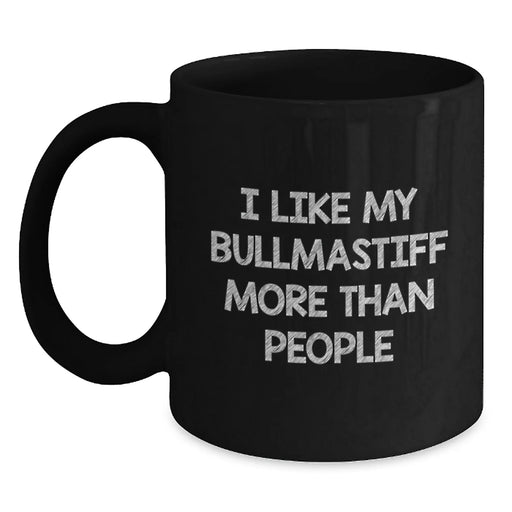Bullmastiff Dog Lovers, I Like My Bullmastiff More Than People, Funny Black Coffee Mug, Gifts from Family, Birthday Unique Presents for Friends - Main