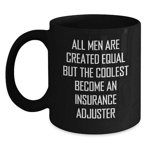 Funny Insurance Adjuster Gifts, Black Coffee Mug for Birthday with 'All Men Are Created Equal But The Coolest Become An Insurance Adjuster' Quote, Gifts from Friends, Gifts for Insurance Adjuster - Main