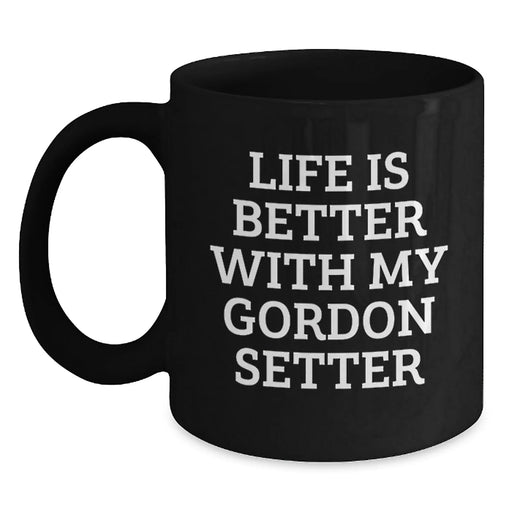 Funny Gordon Setter Dog Gifts from Friends for Birthday - Black Coffee Mug with Life Is Better With My Gordon Setter - Main
