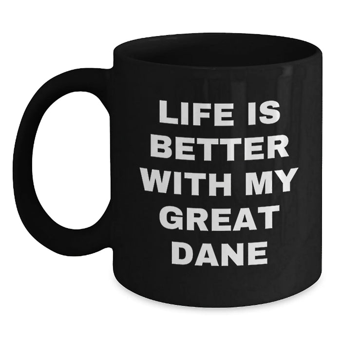 Funny Great Dane Dog Gifts from Friends and Family - Birthday Unique Gifts for Great Dane Dog Lovers - Life Is Better With My Great Dane Black Coffee Mug - Main