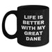 Funny Great Dane Dog Gifts from Friends and Family - Birthday Unique Gifts for Great Dane Dog Lovers - Life Is Better With My Great Dane Black Coffee Mug - Main