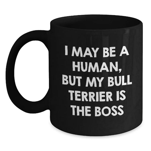 Funny Bull Terrier Dog Gifts for Men - Black Coffee Mug, 'I May Be A Human, But My Bull Terrier Is The Boss' - Main