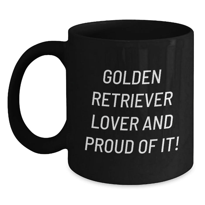 Golden Retriever Lover Gift from Friends, Unique Birthday Unique Gifts for Golden Retriever Dog, Funny Quote - Black Coffee Mug for Her/Him - Main
