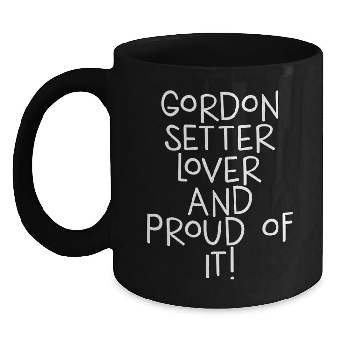 Gordon Setter Dog Lover's Funny Quote Black Coffee Mug Gifts from Friends for Birthday - Main
