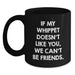 Whippet Dog Funny Mugs, If My Whippet Doesn't Like You We Can't Be Friends Black Coffee Mug Gifts from Family Friends Coworkers to Whippet Dog Lovers on Birthday - Main