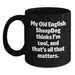 Funny Old English SheepDog Quotes - Black Coffee Mugs Gifts from Friends for Old English SheepDog Lovers on Valentine's - Main