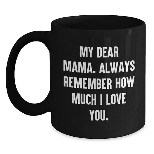 Funny Mama Gifts from Men, Inspirational Black Coffee Mug - Christmas Unique Gifts for Mama - Main