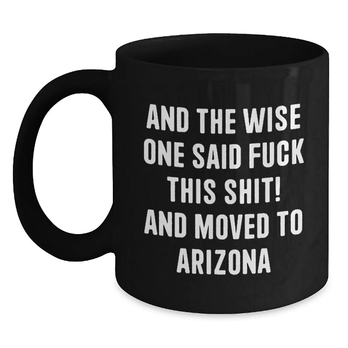 Funny Arizona Quotes Black Coffee Mug, Gifts from Friends to Arizona Lovers, Birthday Unique Presents for Men Women - Main