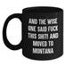 Funny Montana Mugs Gifts for Men - And The Wise One Said 'F--k This Shit!' - Unique Birthday Coffee Mug for Women, Friends, Family from Montana - Main
