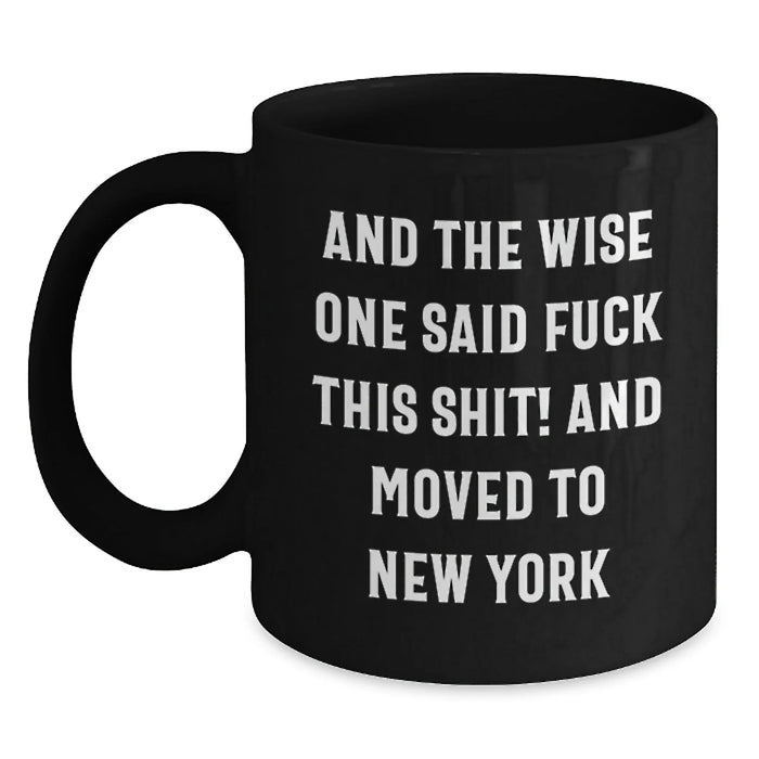 New York City Funny Quote Black Coffee Mugs, Gifts from Friends to New Yorkers, Unique Birthday Unique Gifts for Men Women - Main