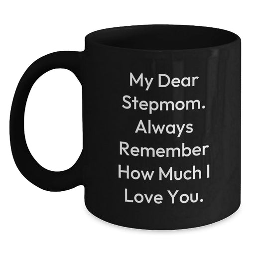 Funny Stepmom Birthday Unique Gifts from Men to Women - My Dear Stepmom Always Remember How Much I Love You. Black Coffee Mug - Main