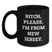 Funny NJ Gifts for Friends, New Jersey Birthday Mug, 'B-tch, Please. I'm From New Jersey.' Quote, Black Coffee Mug, Gifts from Friends, Gifts for New Jersey Lovers - Main