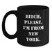 Funny New York Gifts from Family and Friends - B-tch, Please. I'm From New York. Black Coffee Mug for Birthday - Main