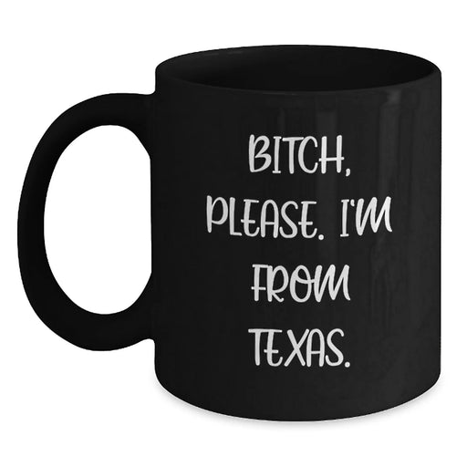 Funny Texas Coffee Mugs for Friends Gifts from Men, Unique Birthday Unique Gifts for Women, Black Mug with B-tch Please I'm from Texas Quote, Microwave and Dishwasher Safe - Main