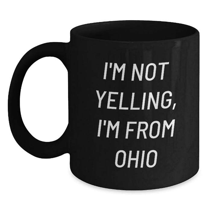 Funny Ohio Gifts, I'm Not Yelling Black Coffee Mugs for Friends and Family Valentine's - Main