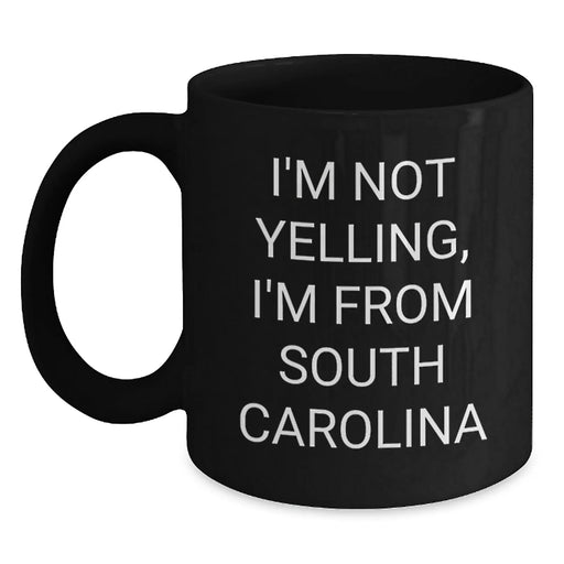 Funny South Carolina Black Coffee Mug Gifts from Friends and Family for Valentine's Lovers I'm Not Yelling, I'm From South Carolina - Main