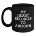 Arizona Black Coffee Mug Funny Quote Gifts for Birthday, My Heart Belongs To Arizona, Perfect Birthday Unique Gifts from Family - Main