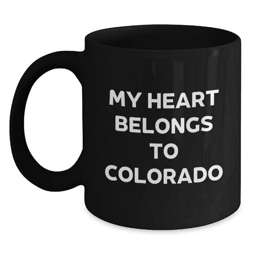 Funny Colorado Gifts for Friends - My Heart Belongs To Colorado Quote Black Coffee Mug, Unique Birthday Unique Gifts from Friends, Family, or Coworkers - Main