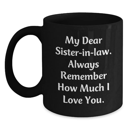 Funny Sister-in-law Gifts from Men or Women, Unique Black Coffee Mugs for Sister-in-law, Christmas Unique Sister-in-law Gifts with My Dear Sister-in-law. - Main
