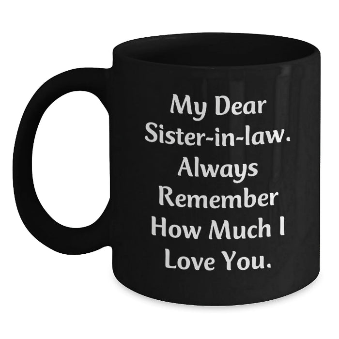 Funny Sister-in-law Gifts from Men or Women, Unique Black Coffee Mugs for Sister-in-law, Christmas Unique Sister-in-law Gifts with My Dear Sister-in-law. - Main