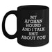 Funny Afghan Hound Dog Lover Gifts from Friends to Family - My Afghan Hound And I Talk Shit About You Quote Black Coffee Mugs for Afghan Hound Dog Enthusiasts and Birthday Celebrations - Main