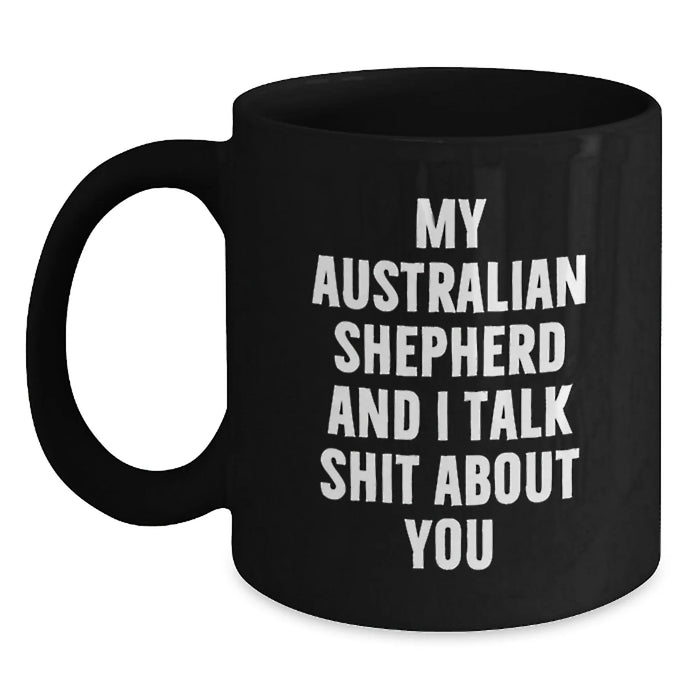 Australian Shepherd Dog Funny Quote Black Coffee Mug Gifts for Men Women Friends Family Christmas - Main
